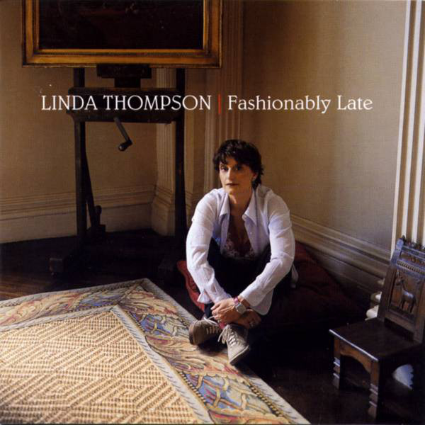 Linda Thompson: Fashionably Late (2002)